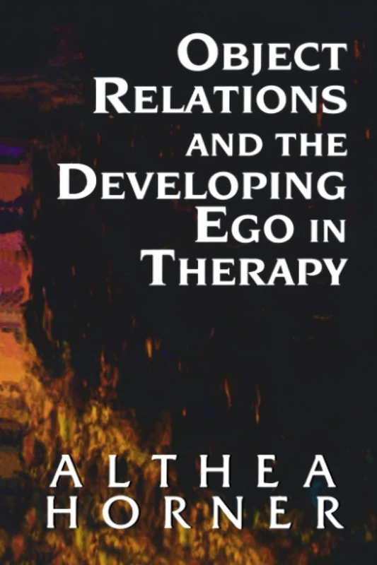 Object Relations and the Developing Ego in Therapy (Master Work)