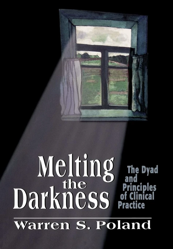 Melting the Darkness: Dyad and Principles of Clinical Practice: The Dyad and Principles of Clinical Practice