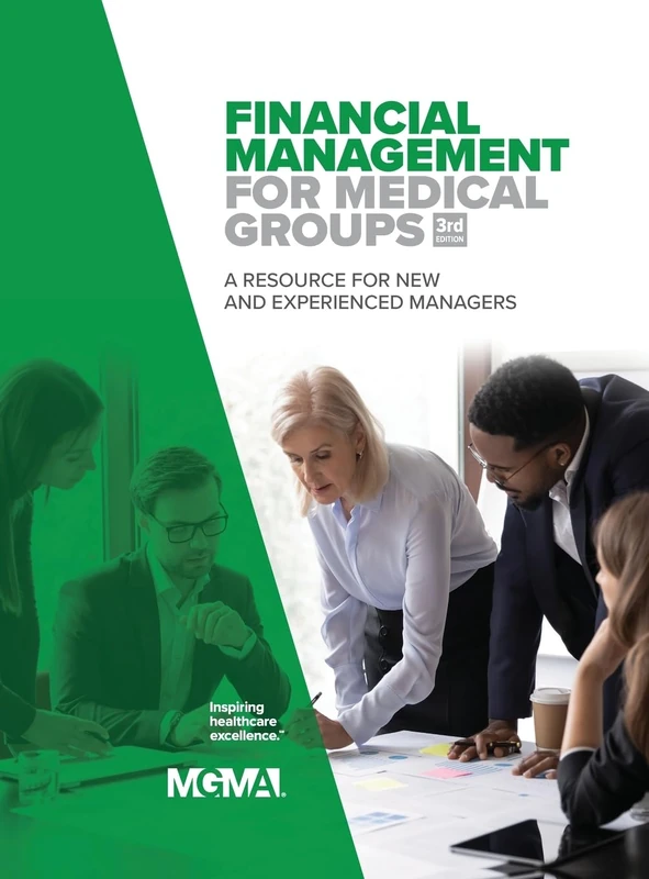 Financial Management for Medical Groups: A Resource for New and Experienced Managers