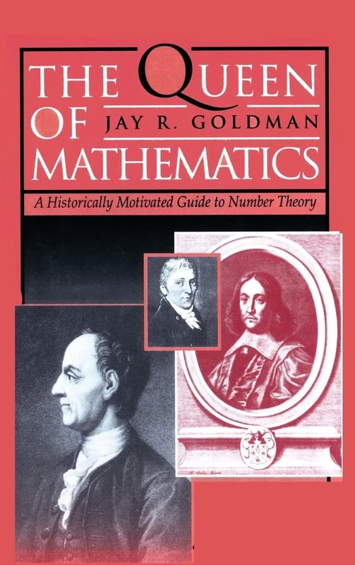 The Queen of Mathematics: A Historically Motivated Guide to Number Theory