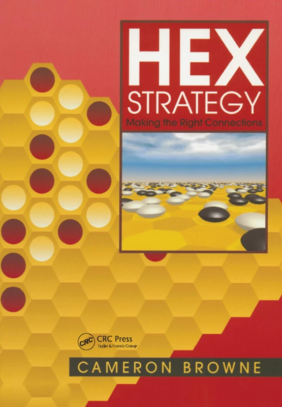 Hex Strategy: Making the Right Connections (AK Peters/CRC Recreational Mathematics Series)