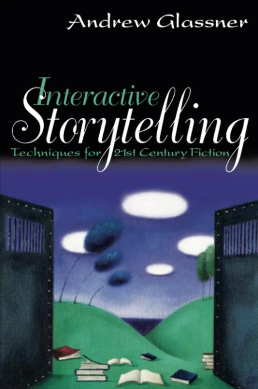 Interactive Storytelling: Techniques for 21st Century Fiction