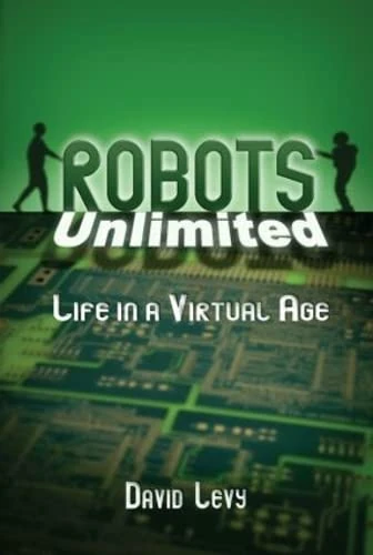 Robots Unlimited: Life in a Virtual Age