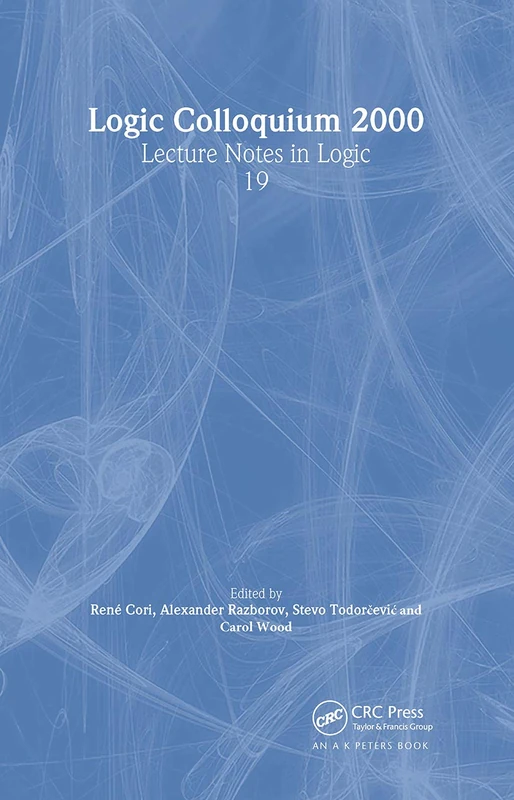 Logic Colloquium 2000 (hardcover): Lecture Notes in Logic, 19
