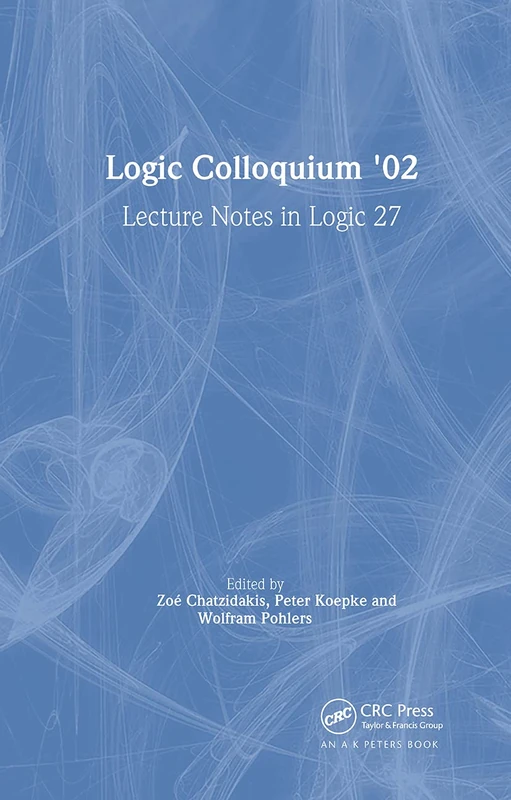 Logic Colloquium '02: Lecture Notes in Logic 27