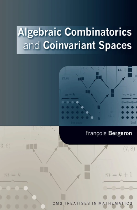 Algebraic Combinatorics and Coinvariant Spaces (CMS Treatises in Mathematics)