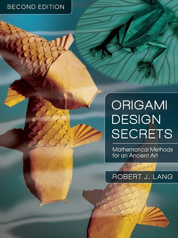 Origami Design Secrets: Mathematical Methods for an Ancient Art, Second Edition (AK Peters/CRC Recreational Mathematics Series)