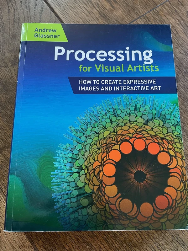 Processing for Visual Artists: How to Create Expressive Images and Interactive Art