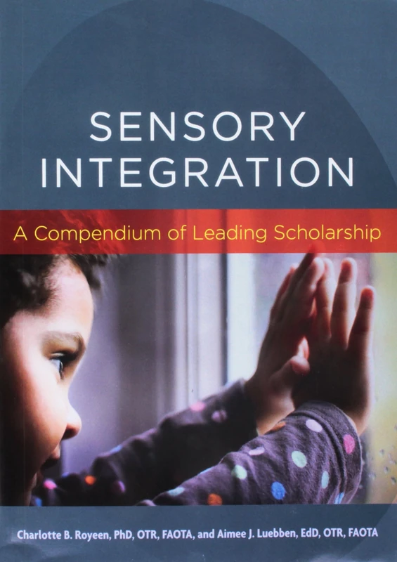 Sensory Integration: A Compendium of Leading Scholarship