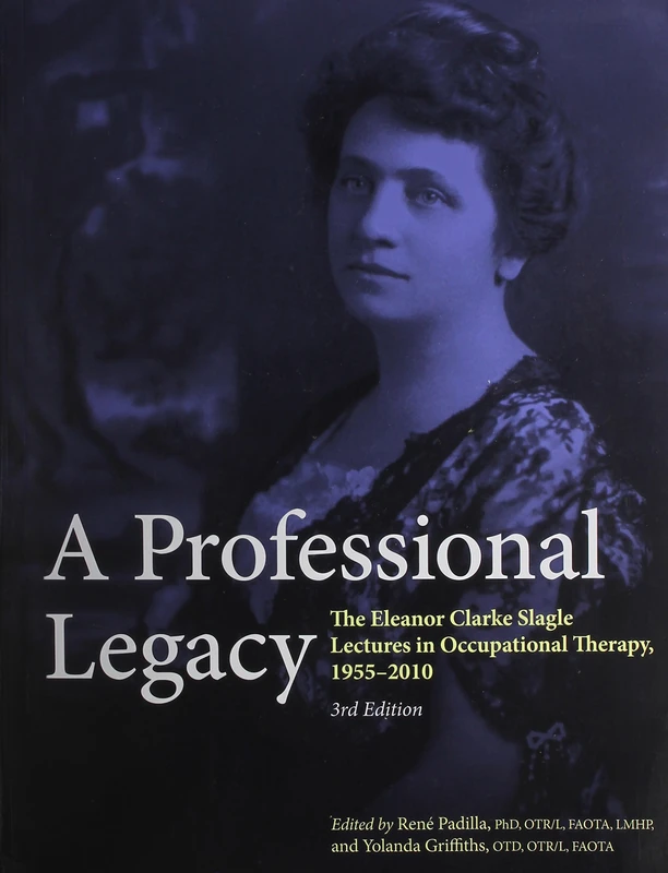 A Professional Legacy: The Eleanor Clarke Slagle Lectures in Occupational Therapy, 1955-2010 - Image 1