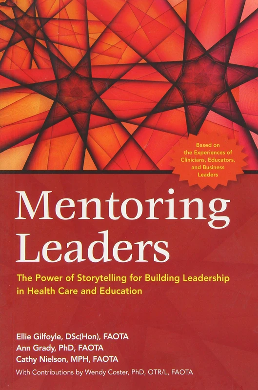 Mentoring Leaders: The Power of Storytelling for Building Leadership in Health Care and Education