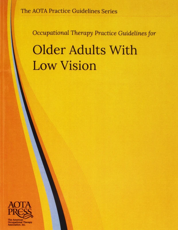 AOTA Practice Guidelines for Older Adults With Low Vision
