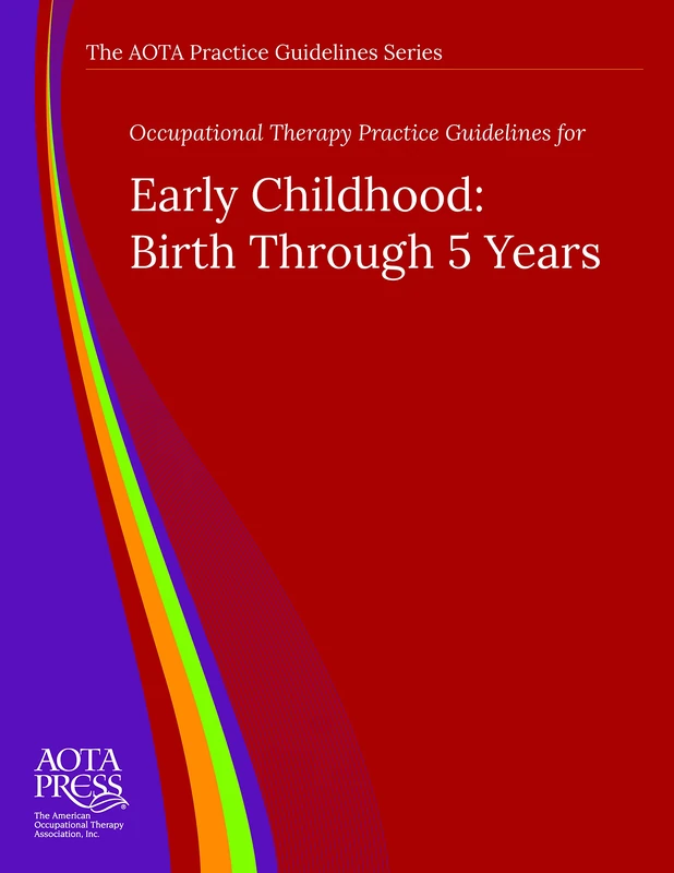 AOTA Practice Guidelines for Early Childhood (Birth to 5 Years)