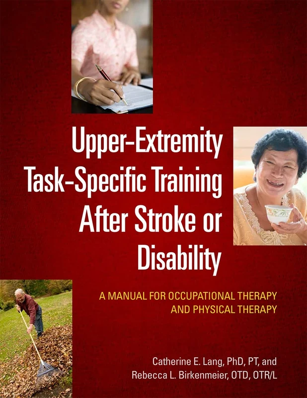 Upper-Extremity Task-Specific Training After Stroke or Disability: A Manual for Occupational Therapy and Physical Therapy