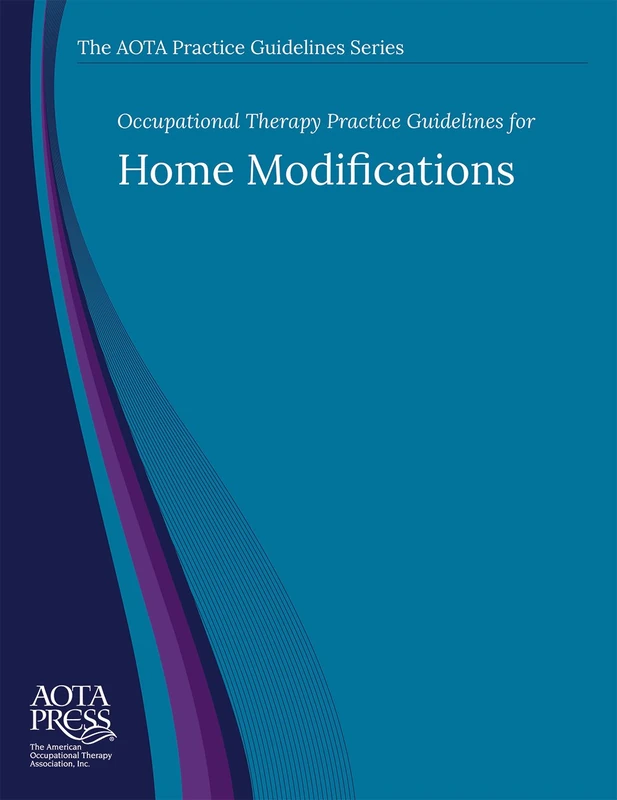 AOTA Practice Guidelines for Home Modifications - AOTA Press