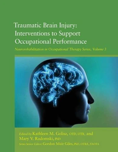 Traumatic Brain Injury: Interventions to Support Occupational Performance (Neurorehabilitation in Occupational Therapy Series): 3