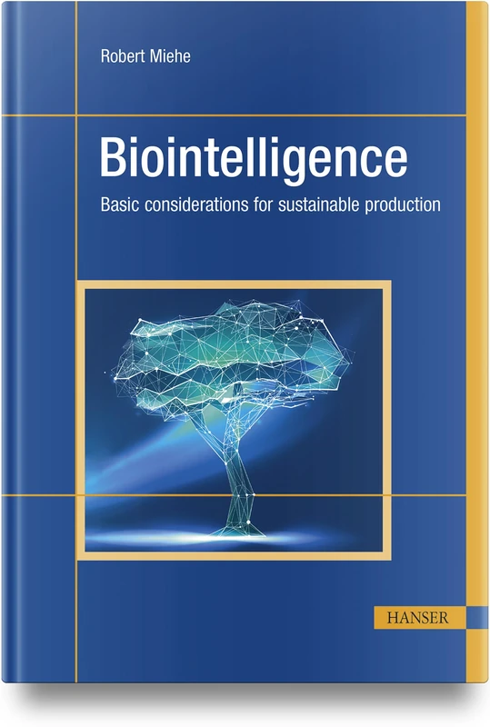 Biointelligence: Basic Considerations for Sustainable Production