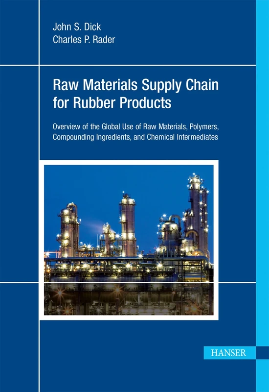 Raw Materials Supply Chain for Rubber Products: Overview of the Global Use of Raw Materials, Polymers, Compounding Ingredients, and Chemical Intermediates
