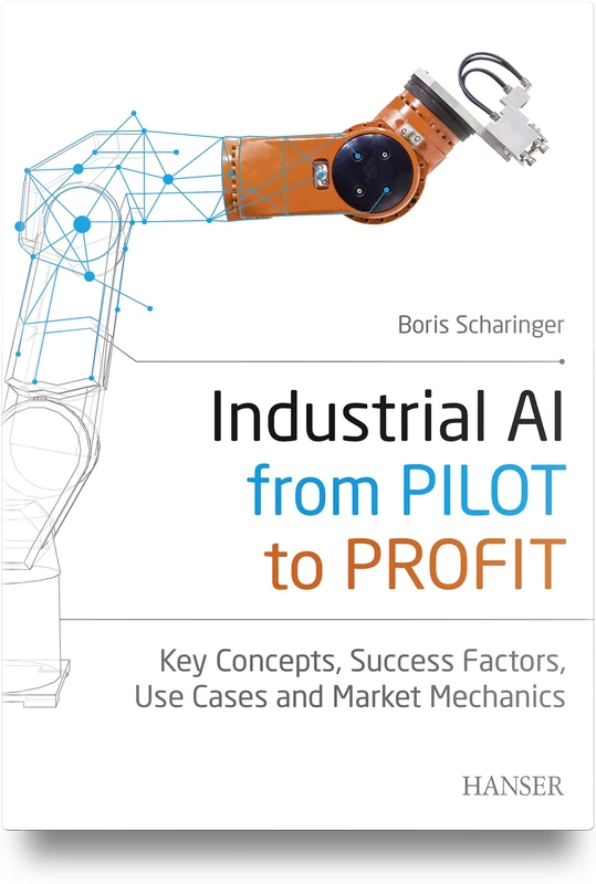 Industrial AI: from Pilot to Profit: Key Concepts, Success Factors, Use Cases and Market Mechanics