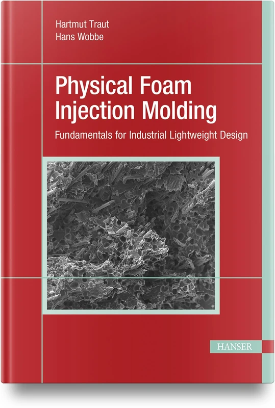 Physical Foam Injection Molding: Fundamentals for Industrial Lightweight Design