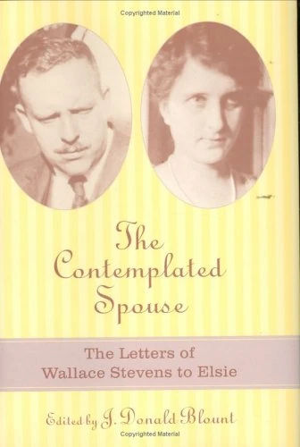 The Contemplated Spouse: The Letters of Wallace Stevens to Elsie