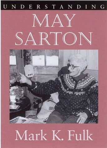 Understanding May Sarton (Understanding Contemporary American Literature)
