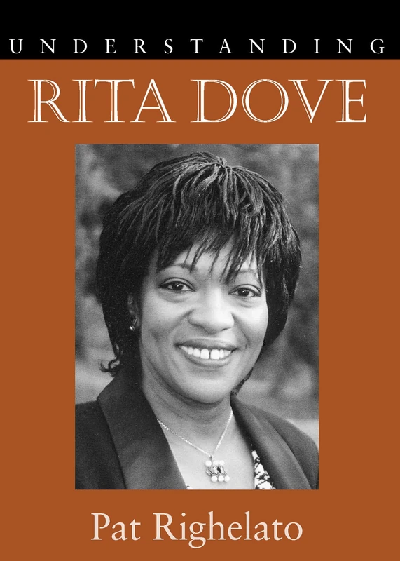 Understanding Rita Dove (Understanding Contemporary American Literature series)