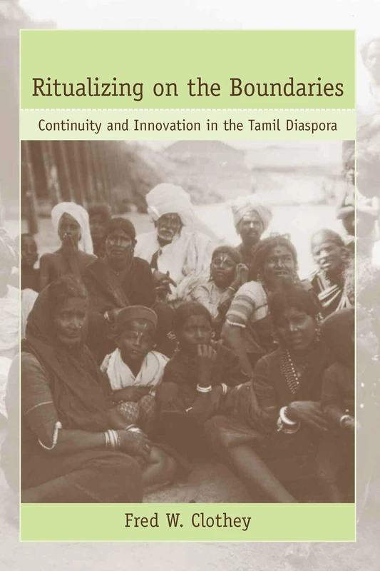 Ritualizing on the Boundaries: Continuity and Innovation in the Tamil Diaspora (Studies in Comparative Religion) - Image 1