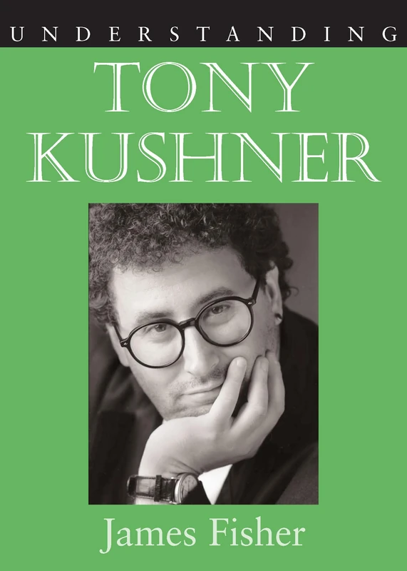 Understanding Tony Kushner (Understanding Contemporary American Literature)