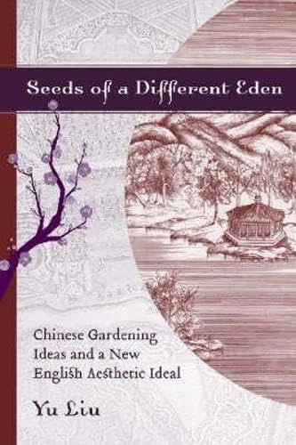 Seeds of a Different Eden: Chinese Gardening Ideas and a New English Aesthetic Ideal