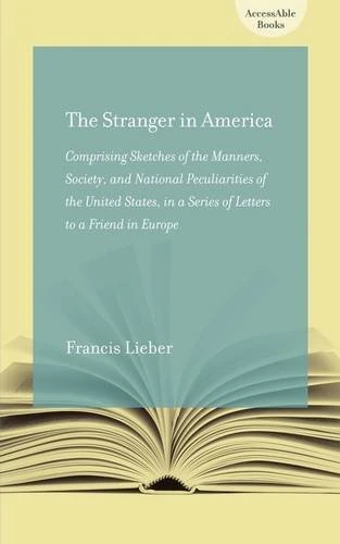 The Stranger in America; or, Letters to a Gentleman in Germany: Comprising Sketches of the Manners, Society, and National Peculiarities of the United States (Accessable Books) - Image 1