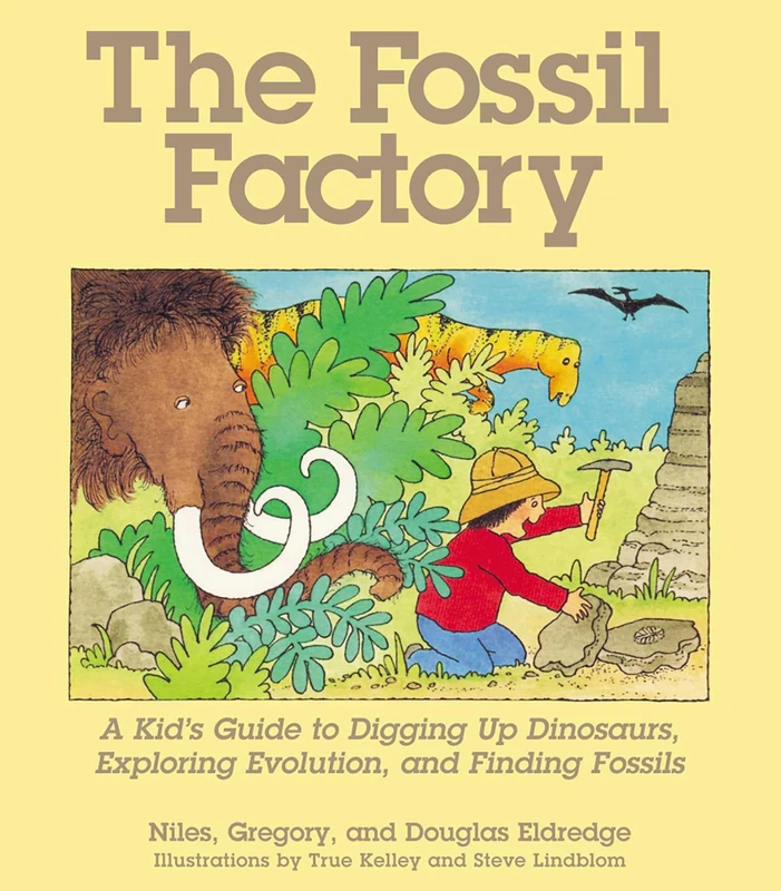 The Fossil Factory: A Kid's Guide To Digging Up Dinosaurs, Exploring Evolution, And Finding Fossils - Image 1