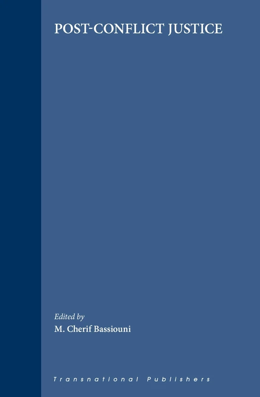 Post-Conflict Justice (International & Comparative Criminal Law): 8 (International and Comparative Criminal Law Series, 8)