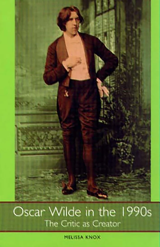 Oscar Wilde in the 1990s: The Critic as Creator