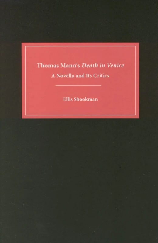 Thomas Mann's Death in Venice: A Novella and Its Critics (Studies in German Literature Linguistics and Culture)