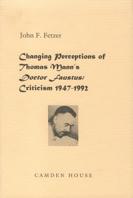 Changing Perceptions of Thomas Mann's Doctor Faustus: Criticism 1947-1992 (Literary Criticism in Perspective)
