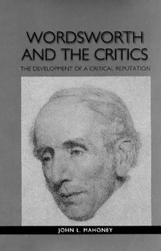 Wordsworth and the Critics: The Development of a Critical Reputation