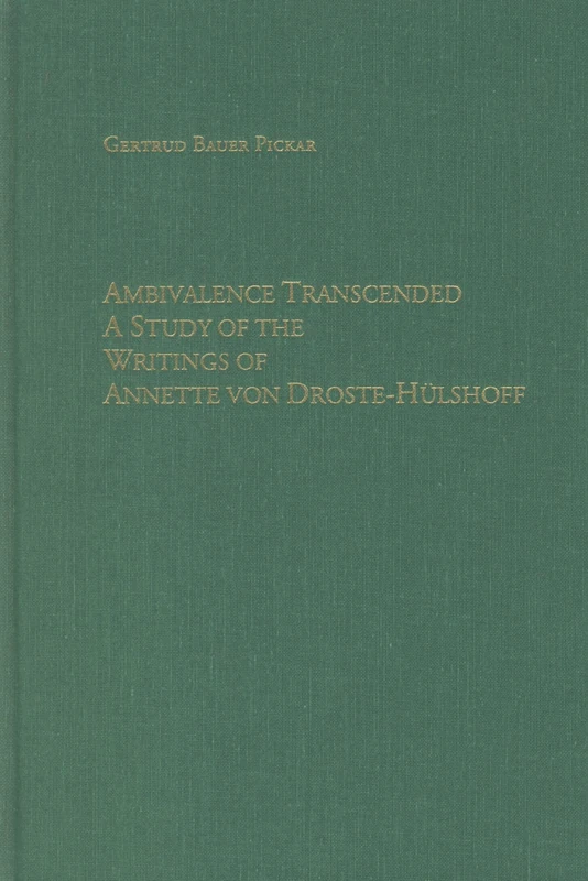 Ambivalence Transcended: A Study of the Writings of Annette von Droste-Hülshoff (Studies in German Literature Linguistics and Culture)