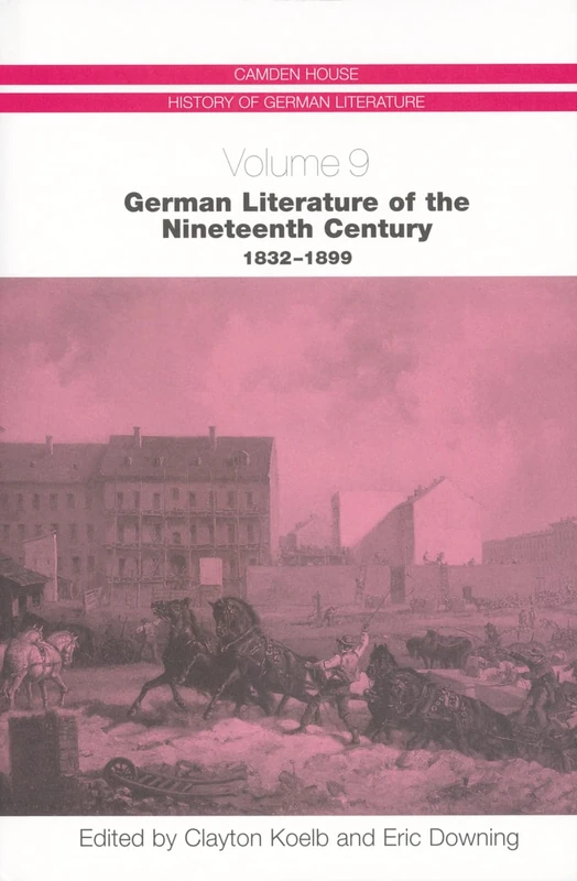 German Literature of the Nineteenth Century, 1832-1899 (Camden House History of German Literature)