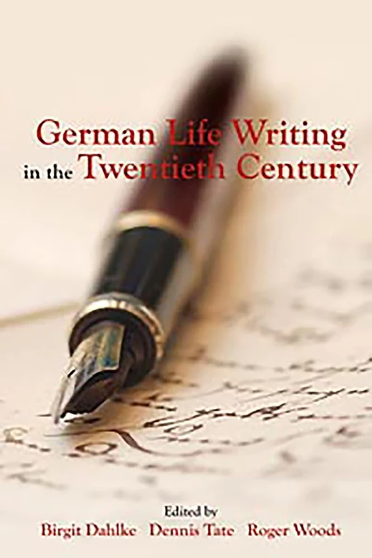 German Life Writing in the Twentieth Century (Studies in German Literature Linguistics and Culture)