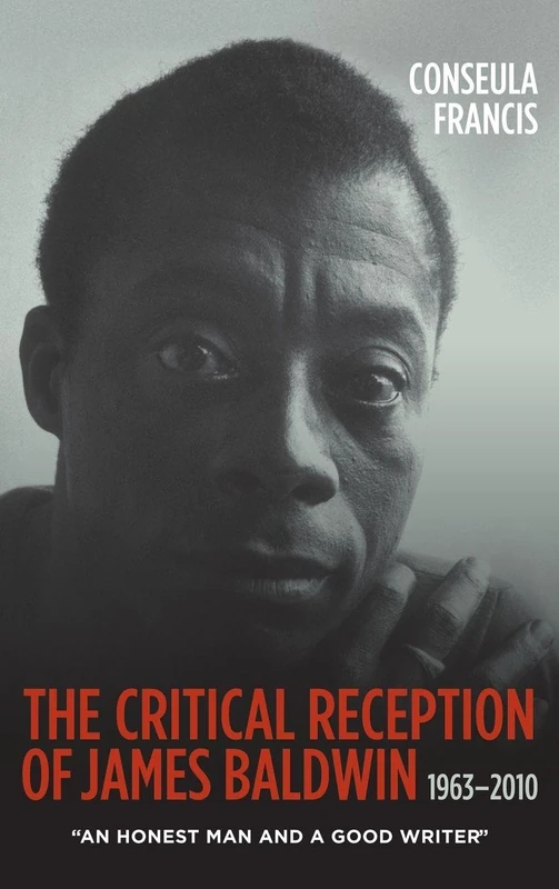 The Critical Reception of James Baldwin, 1963-2010: "An Honest Man and a Good Writer" (Literary Criticism in Perspective)