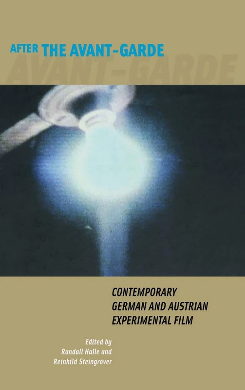 After the Avant-Garde: Contemporary German and Austrian Experimental Film (Screen Cultures: German Film and the Visual)