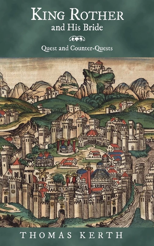 King Rother and His Bride: Quest and Counter-Quests (Studies in German Literature Linguistics and Culture)