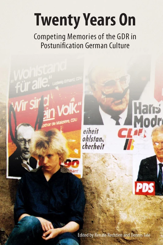 Twenty Years On: Competing Memories of the GDR in Postunification German Culture (Studies in German Literature Linguistics and Culture)