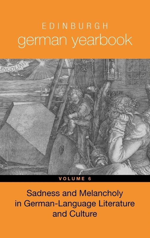 Edinburgh German Yearbook 6: Sadness and Melancholy in German-Language Literature and Culture