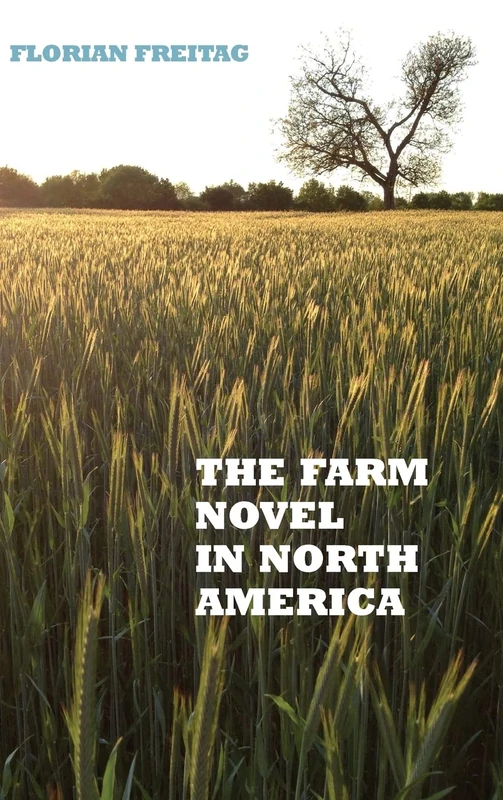 The Farm Novel in North America: Genre and Nation in the United States, English Canada, and French Canada, 1845-1945 - Image 1