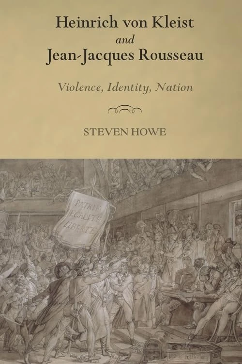 Heinrich von Kleist and Jean-Jacques Rousseau: Violence, Identity, Nation (Studies in German Literature Linguistics and Culture)