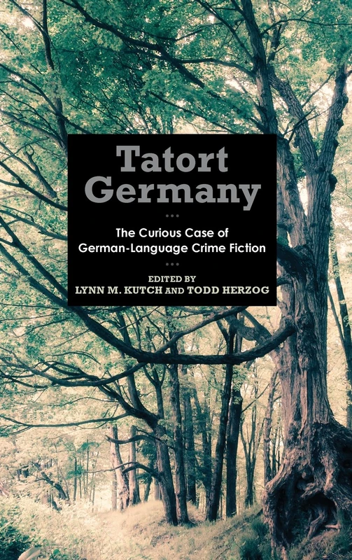 Tatort Germany: The Curious Case of German-Language Crime Fiction (Studies in German Literature Linguistics and Culture)