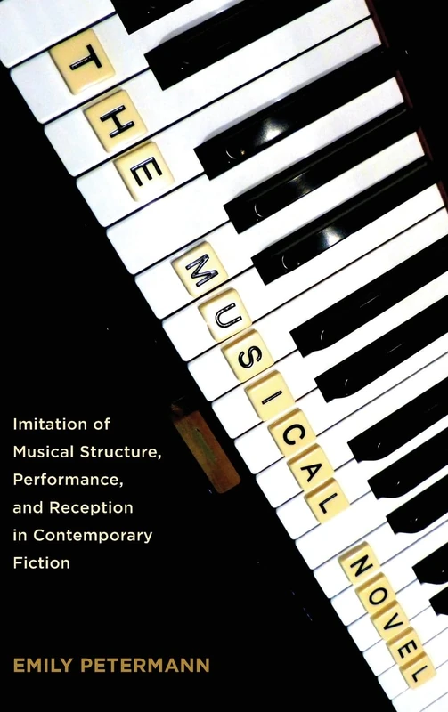 The Musical Novel: Imitation of Musical Structure, Performance, and Reception in Contemporary Fiction