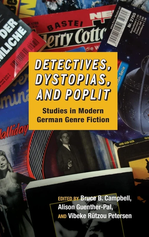 Detectives, Dystopias, and Poplit: Studies in Modern German Genre Fiction (Studies in German Literature Linguistics and Culture)